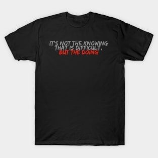 It's not the knowing... T-Shirt